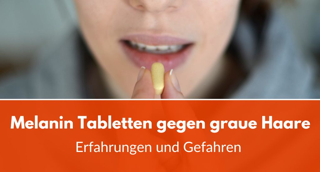 Melanin Tabletten Gegen Graue Haare Erfahrungen