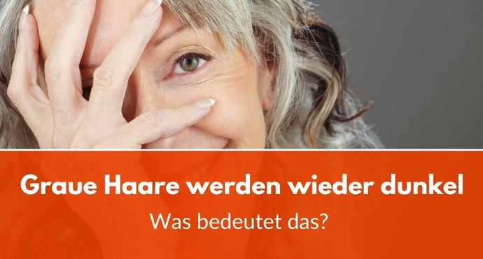 Graue Haare werden wieder dunkel: Was bedeutet das?