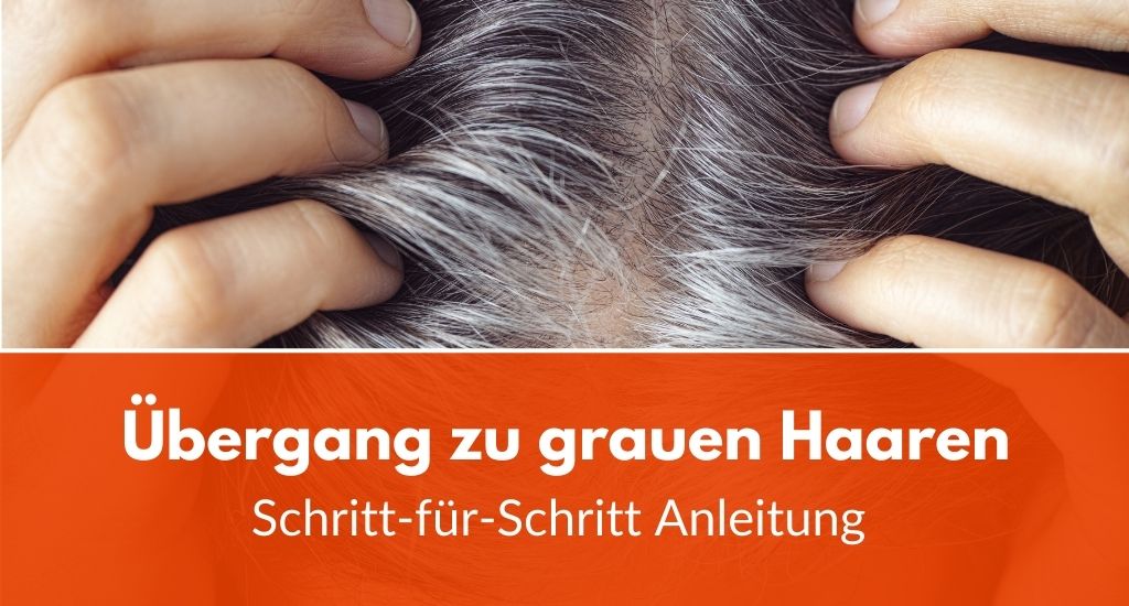 Übergang zu grauen Haaren: Schritt-für-Schritt Anleitung – Citurin